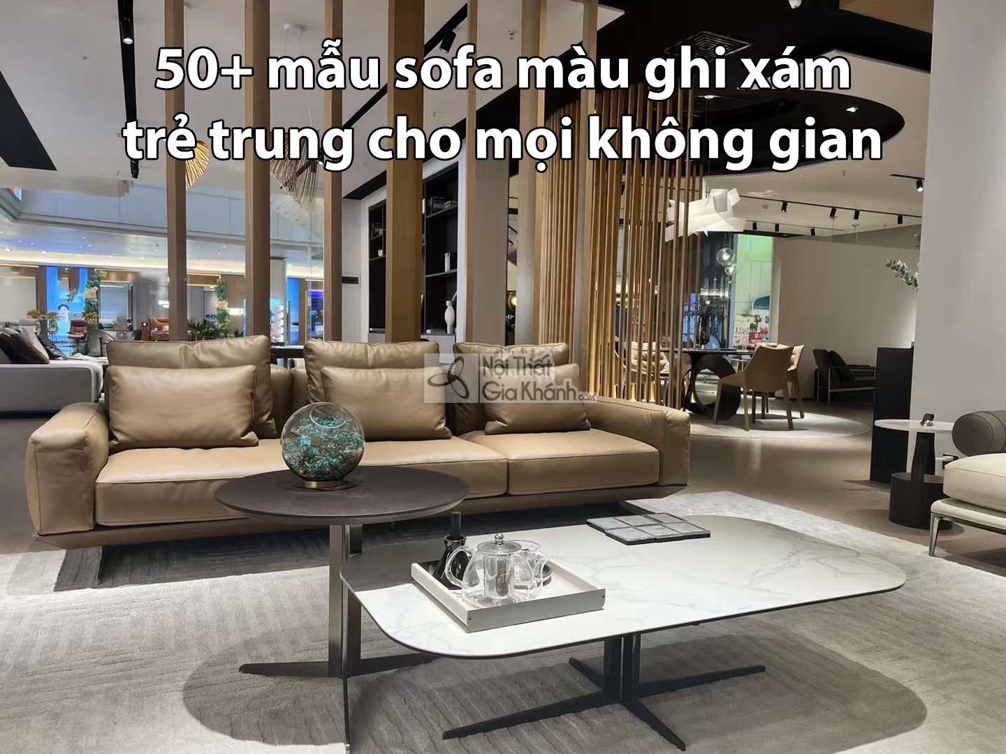 50+ mẫu sofa màu ghi xám trẻ trung cho mọi không gian phòng khách 2026