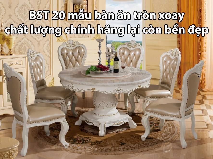 BST 20 mẫu bàn ăn tròn xoay chất lượng chính hãng