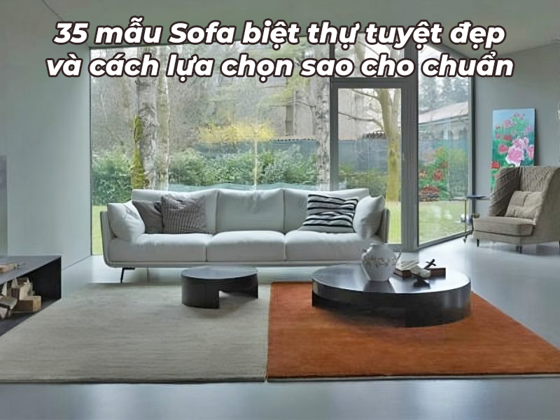 Mẫu sofa biệt thự đẳng cấp Sofa biệt thự sang trọng trong phòng khách rộng rãi