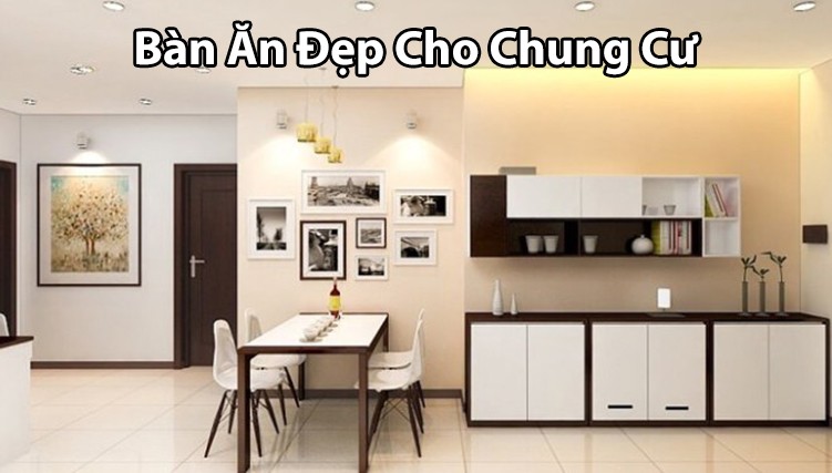 bàn ăn đẹp cho chung cư