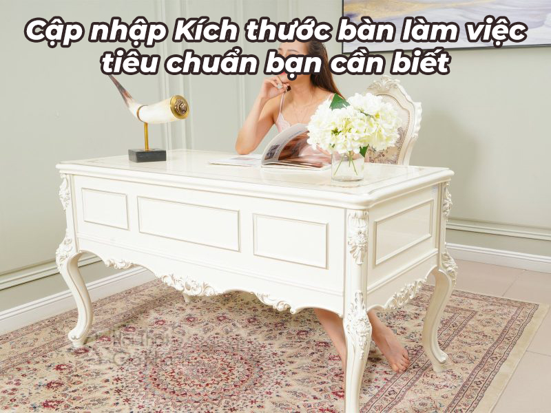 Kích thước bàn làm việc tiêu chuẩn bạn cần biết