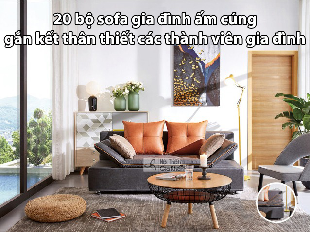 20 bộ sofa gia đình ấm cúng gắn kết thân thiết các thành viên gia đình