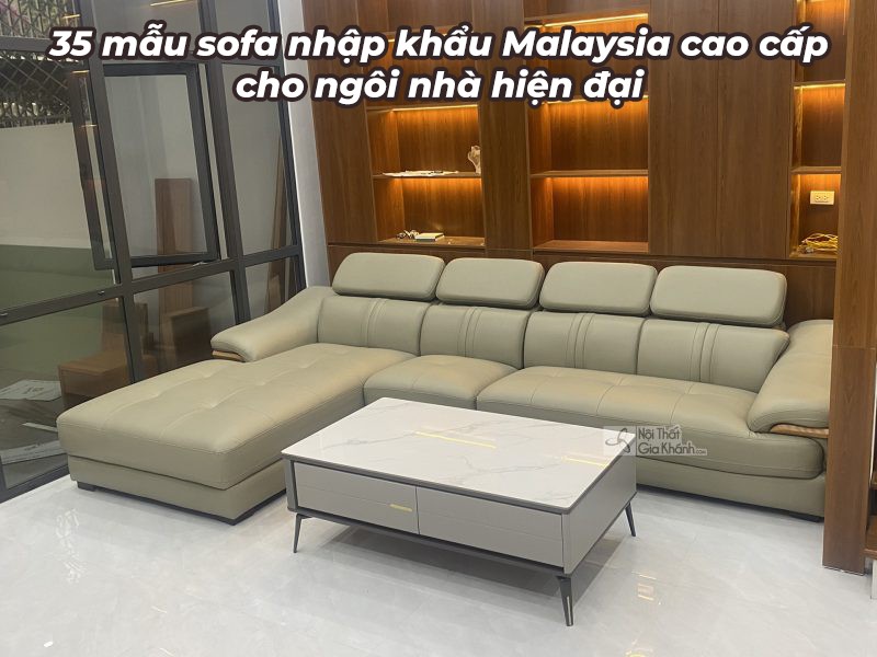 35 mẫu sofa nhập khẩu Malaysia cao cấp cho ngôi nhà hiện đại