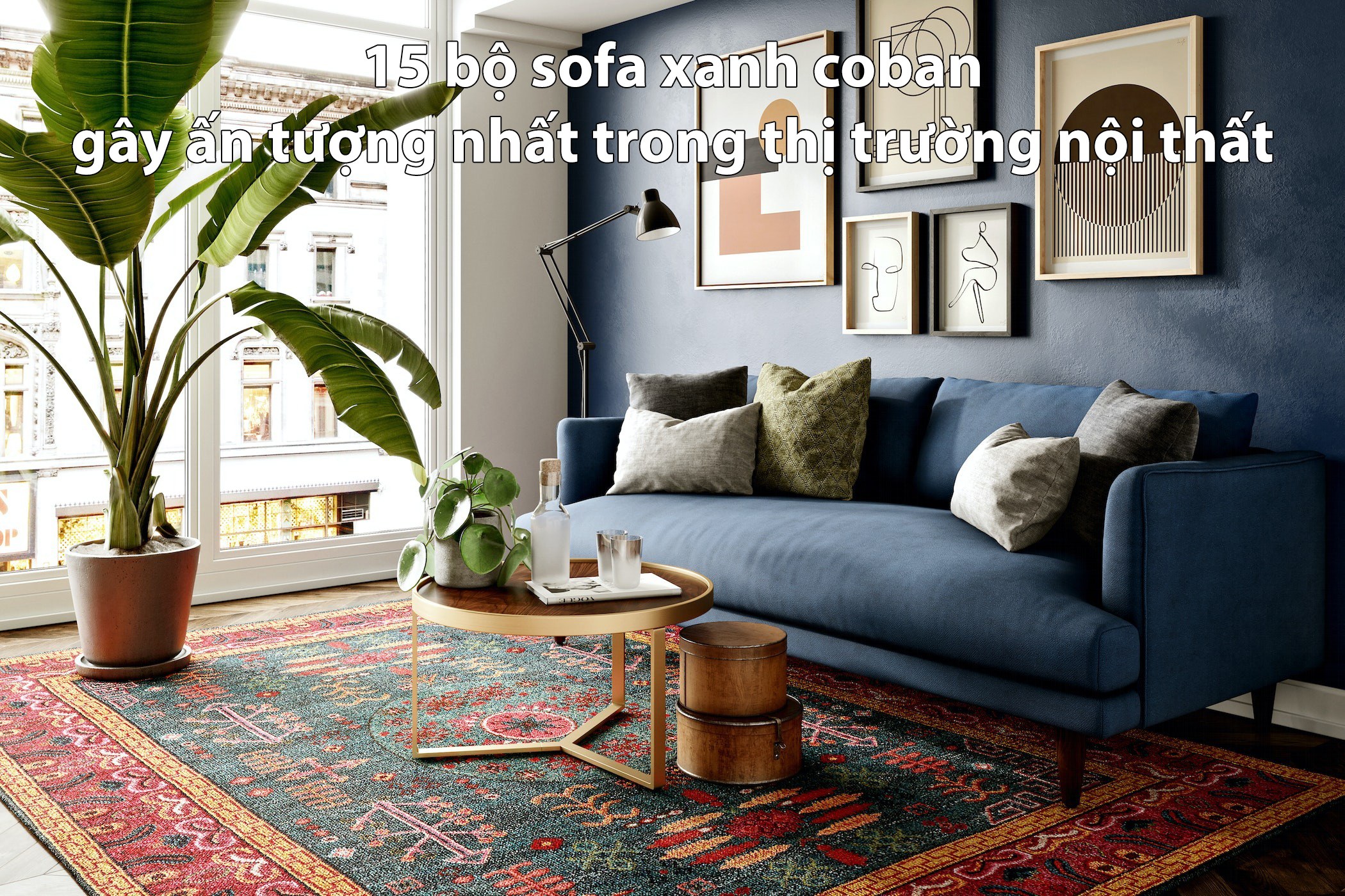 15 bộ sofa xanh coban gây ấn tượng nhất trong thị trường nội thất