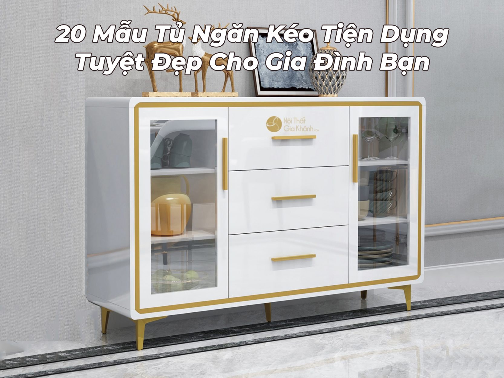 20 Mẫu Tủ Ngăn Kéo Tiện Dụng Và Tuyệt Đẹp Cho Gia Đình Bạn