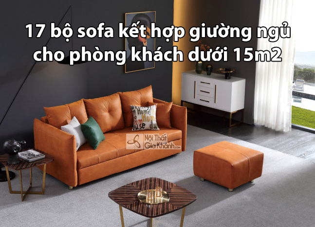 17 bộ sofa kết hợp giường ngủ cho phòng khách dưới 15m2