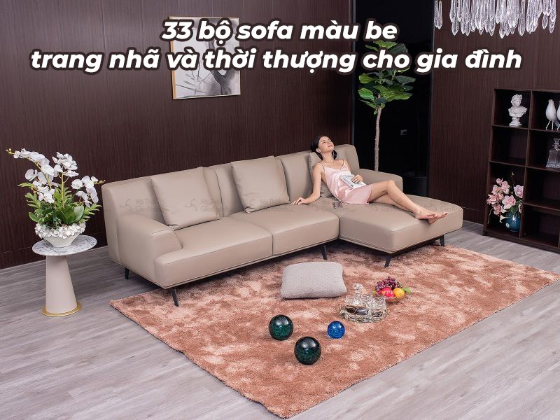 33 bộ sofa màu be trang nhã và thời thượng cho gia đình 