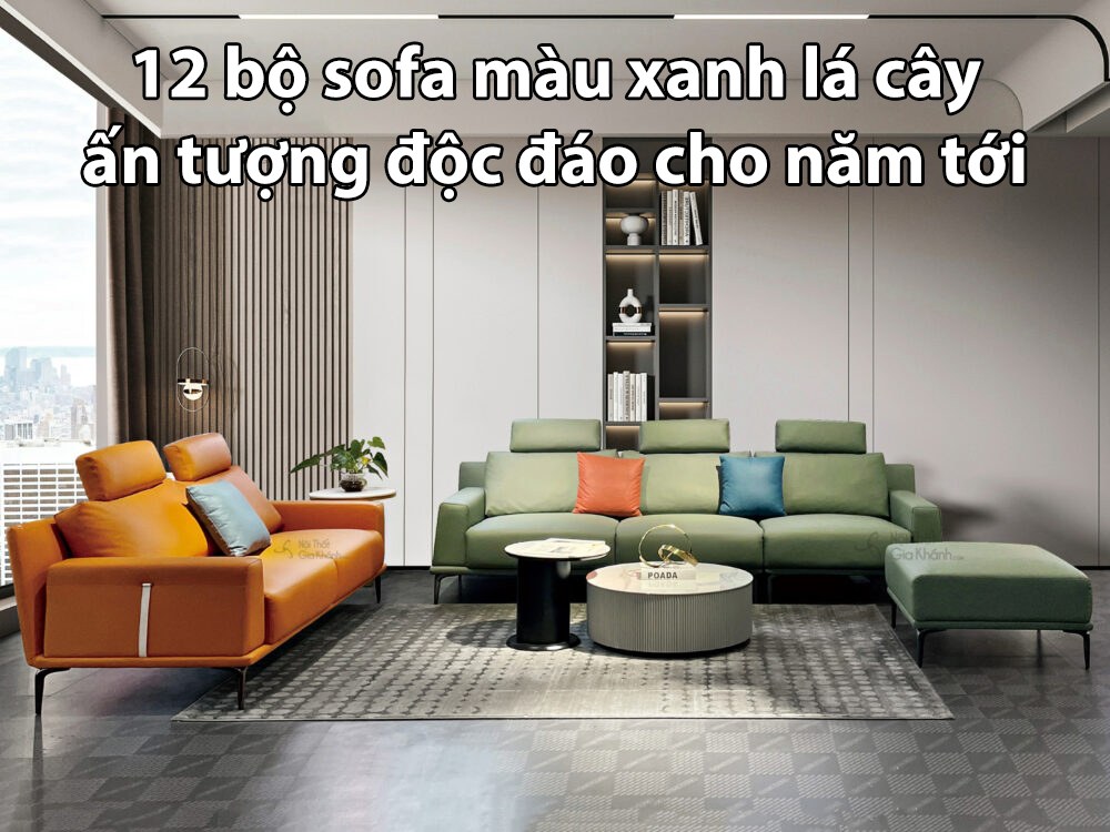 12 bộ sofa màu xanh lá cây ấn tượng độc đáo cho năm tới