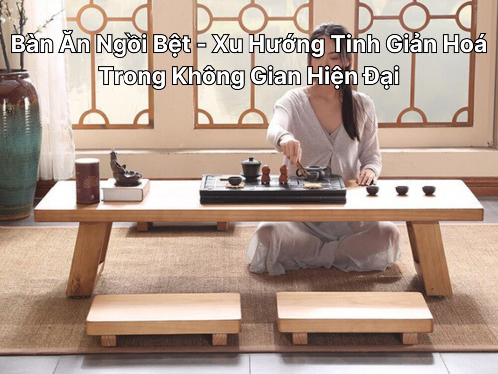 bàn ăn ngồi bêt