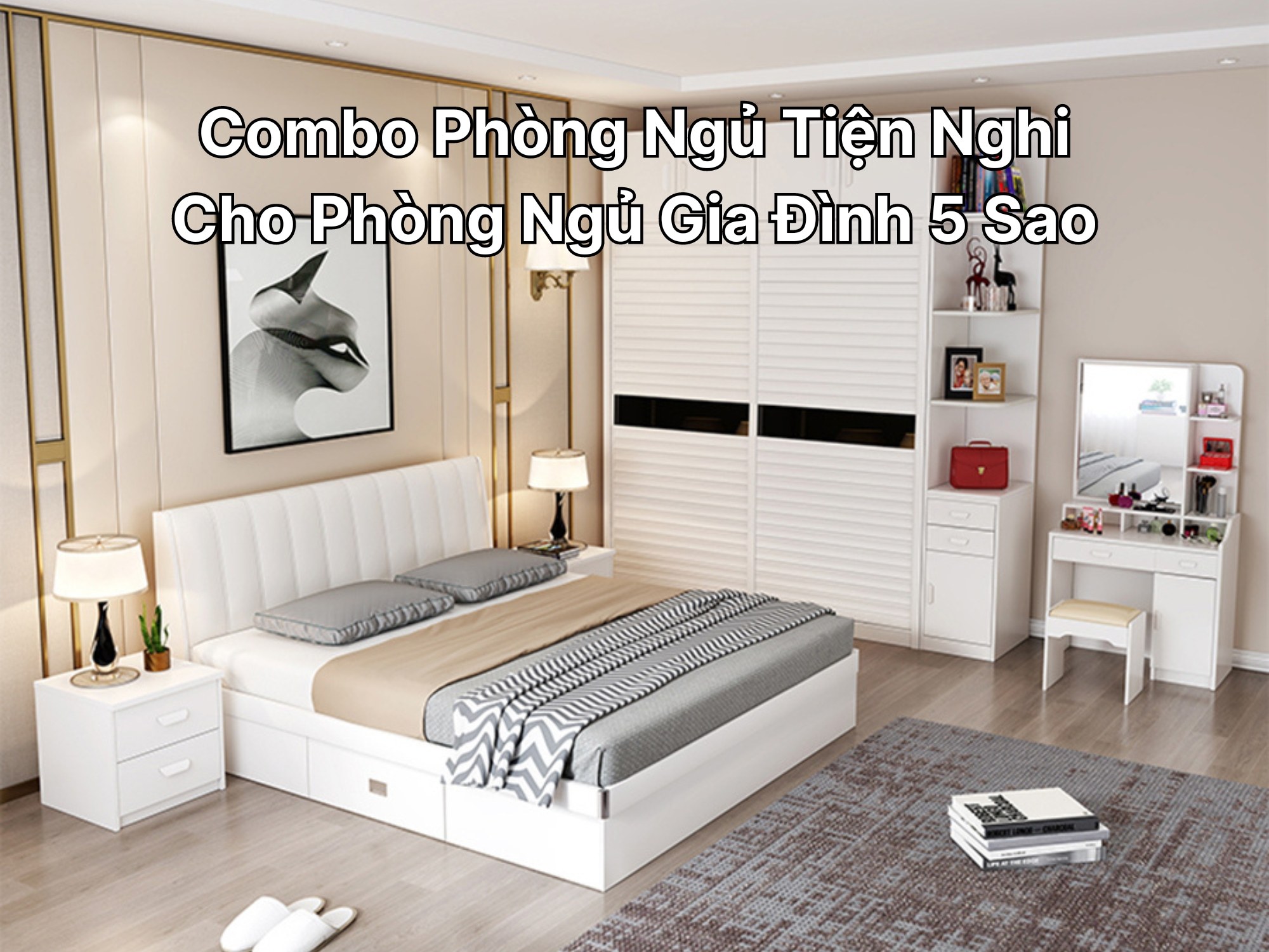 66 Mẫu Combo Phòng Ngủ Tiện Nghi Cho Căn Nhà 5 Sao