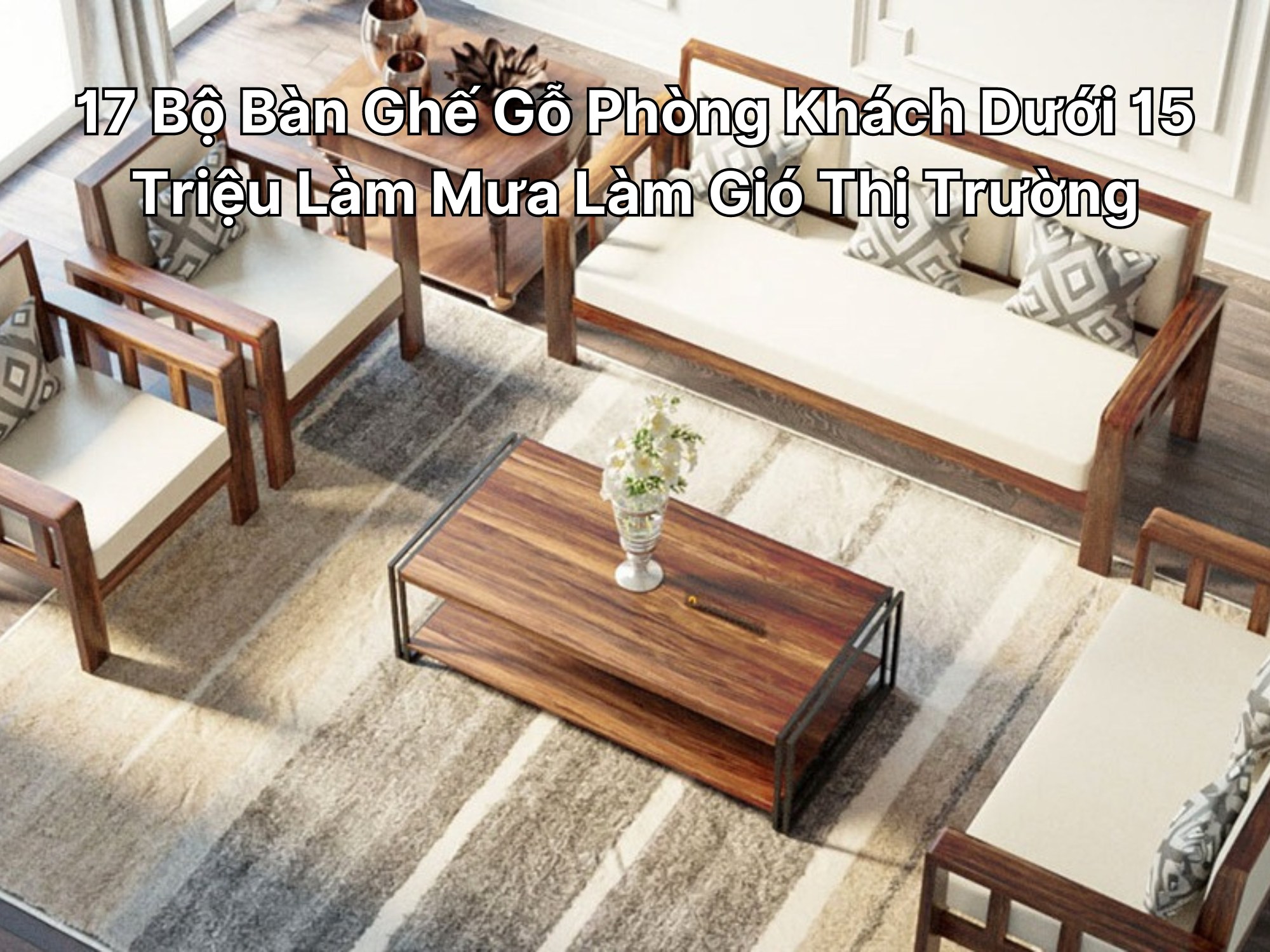 bàn ghế gỗ phòng khách dưới 15 triệu