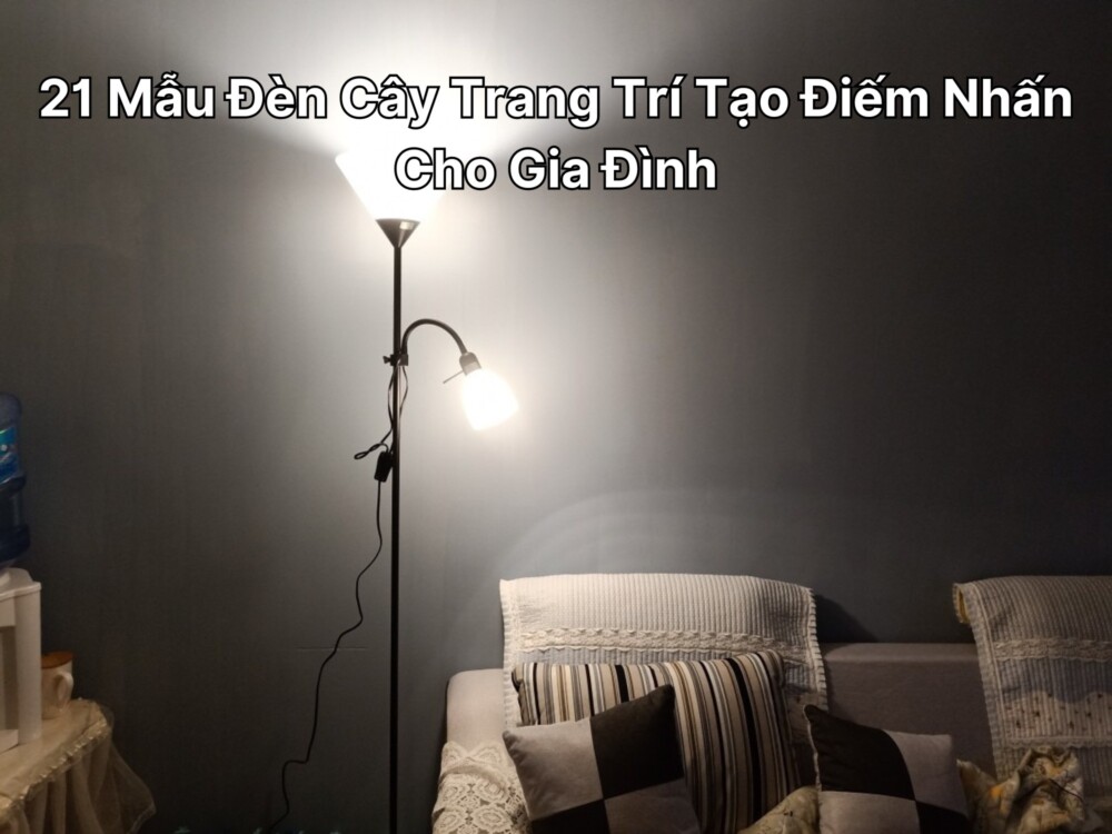 21 Mẫu Đèn Cây Trang Trí Tạo Điếm Nhấn Cho Gia Đình