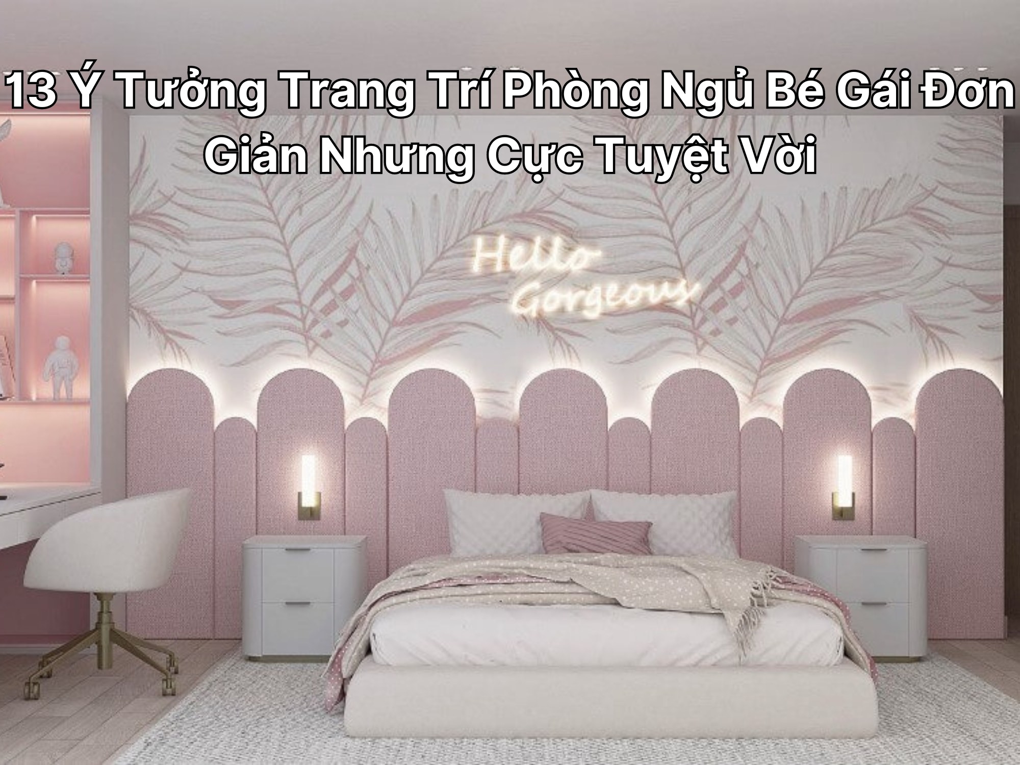 13 Ý Tưởng Trang Trí Phòng Ngủ Bé Gái Đơn Giản Nhưng Cực Tuyệt Vời