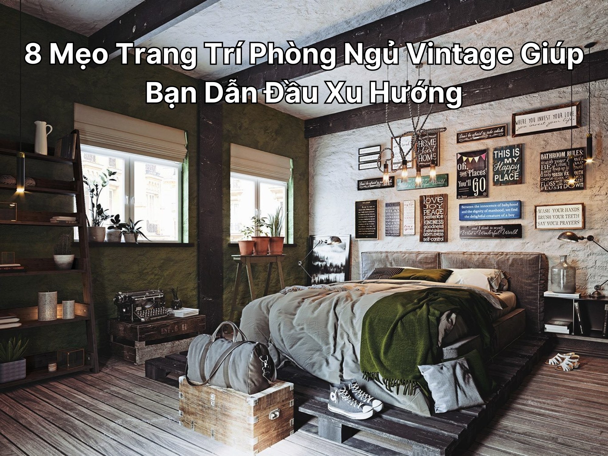8 Mẹo Trang Trí Phòng Ngủ Vintage Giúp Bạn Dẫn Đầu Xu Hướng