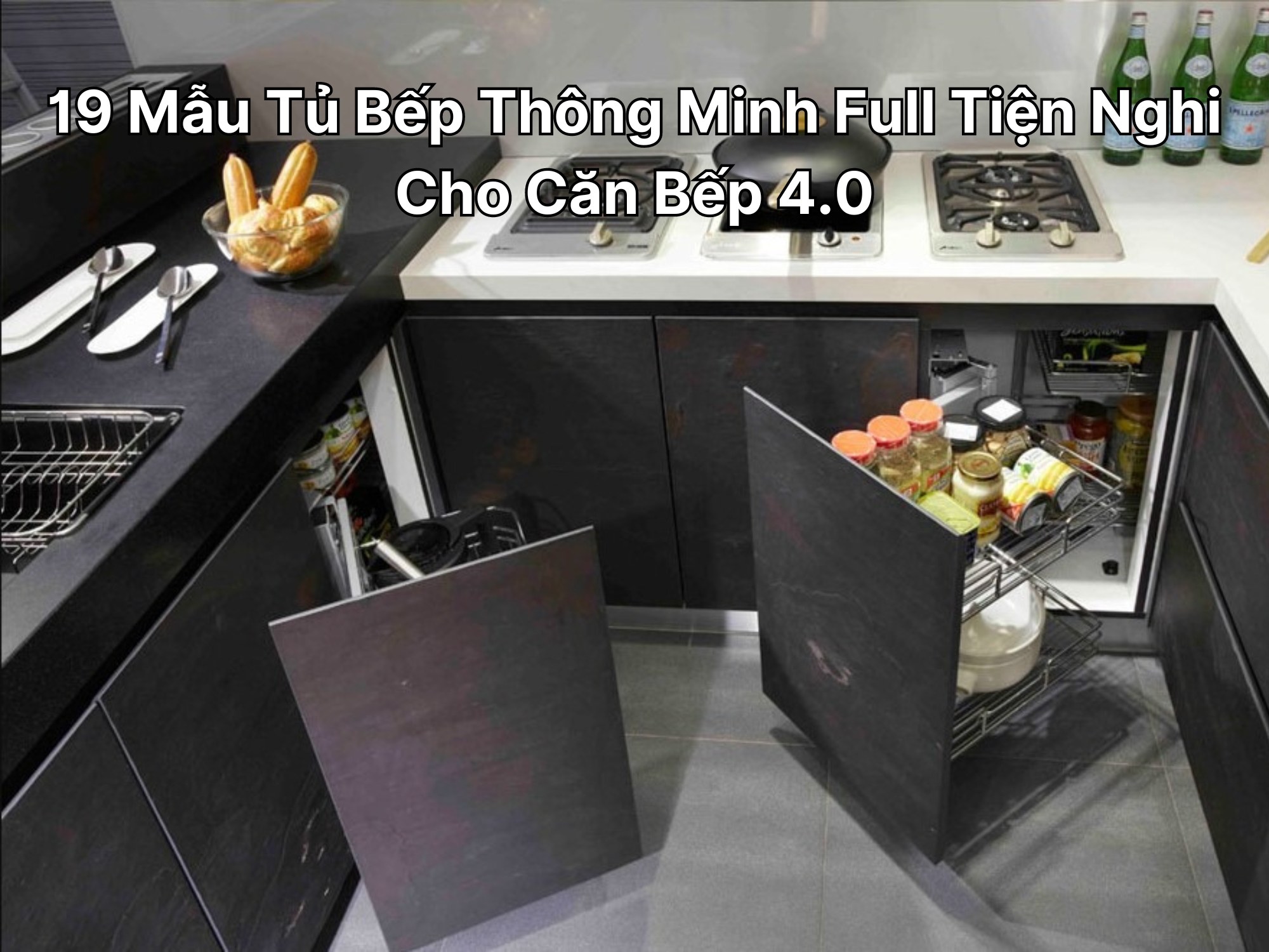 19 Mẫu Tủ Bếp Thông Minh Full Tiện Nghi Cho Căn Bếp 4.0