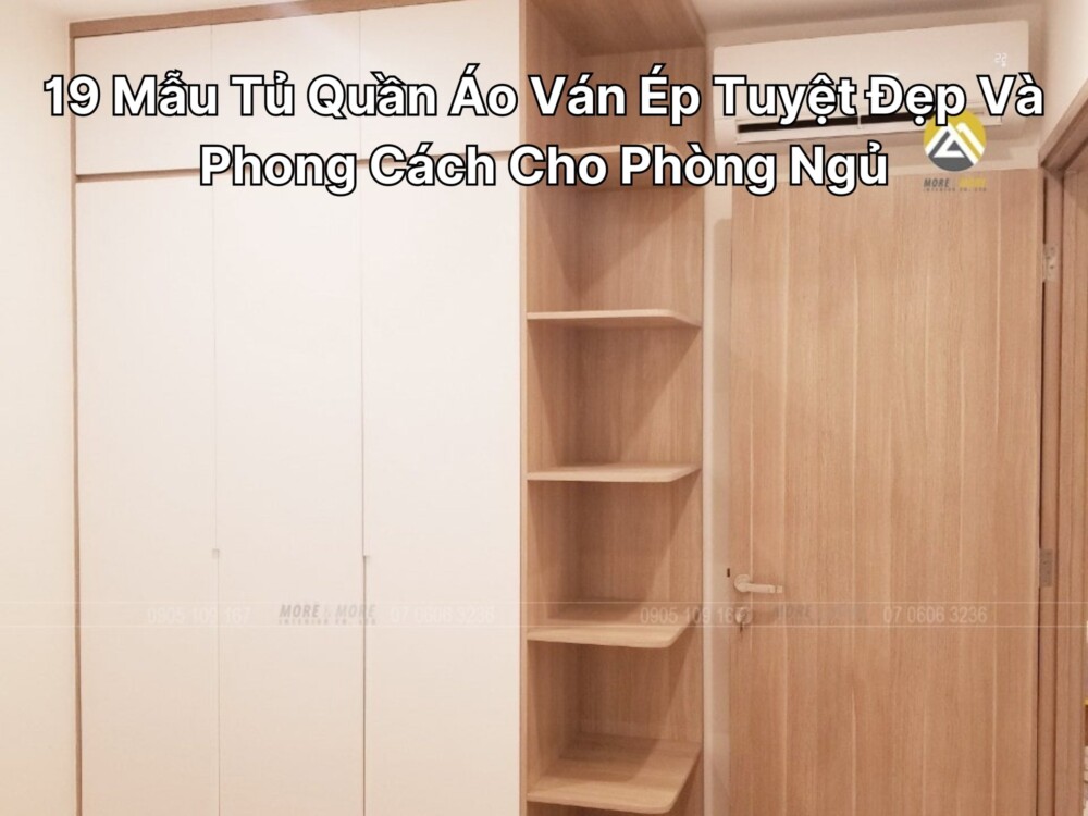19 Mẫu Tủ Quần Áo Ván Ép Tuyệt Đẹp Và Phong Cách Cho Phòng Ngủ