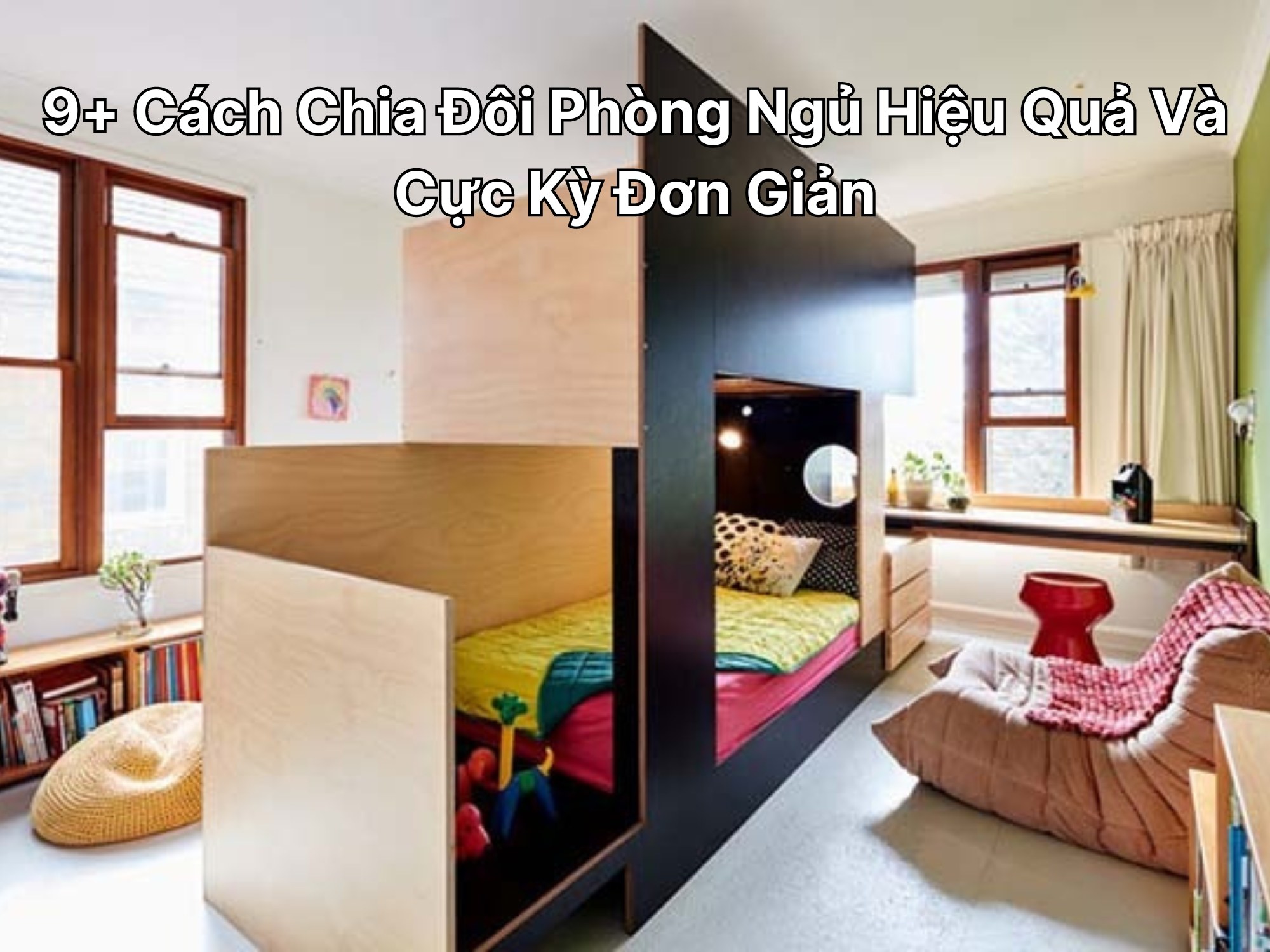 9+ Cách Chia Đôi Phòng Ngủ Hiệu Quả Và Cực Kỳ Đơn Giản