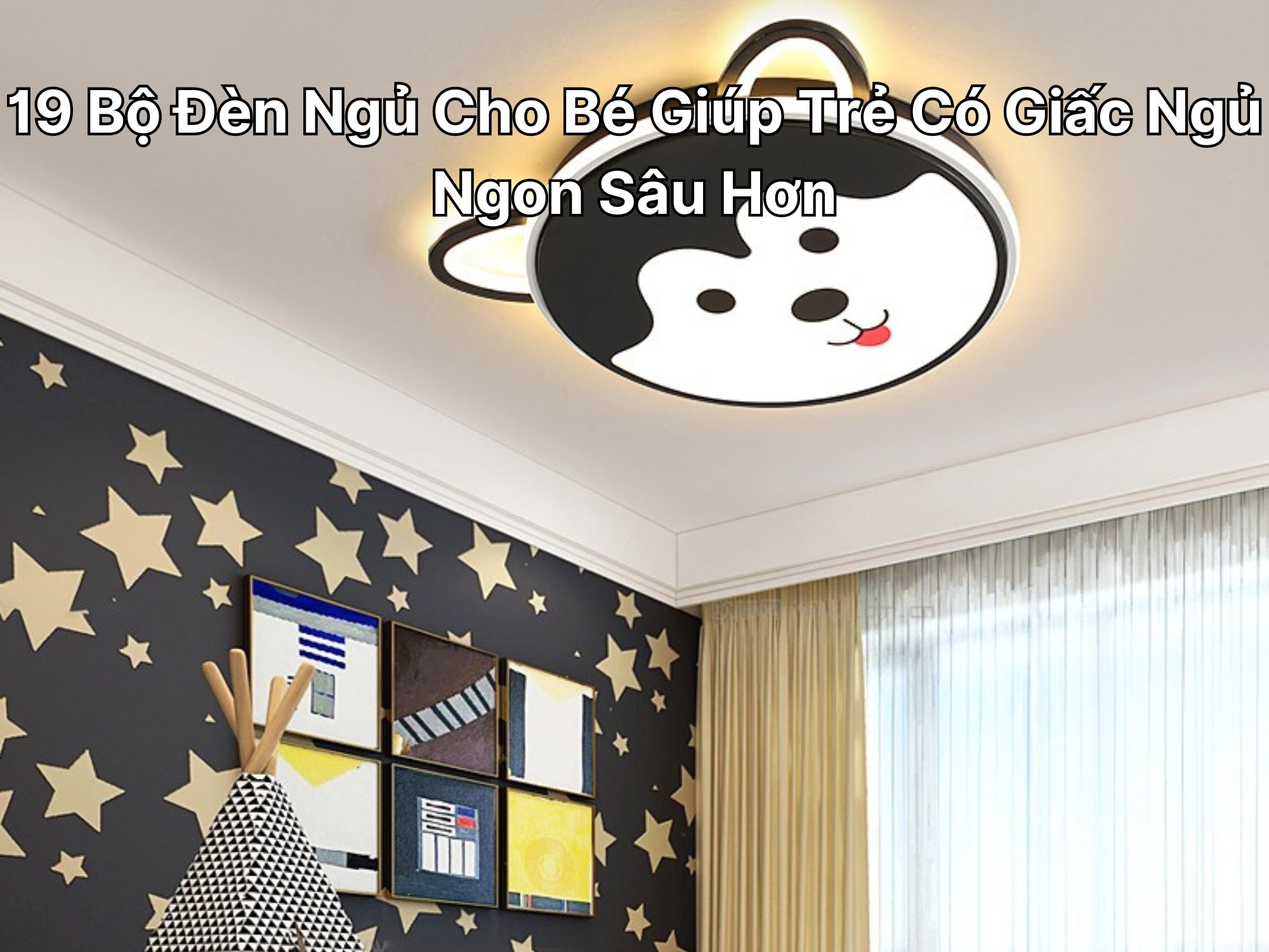 19 Bộ Đèn Ngủ Cho Bé Giúp Trẻ Có Giấc Ngủ Ngon Sâu Hơn