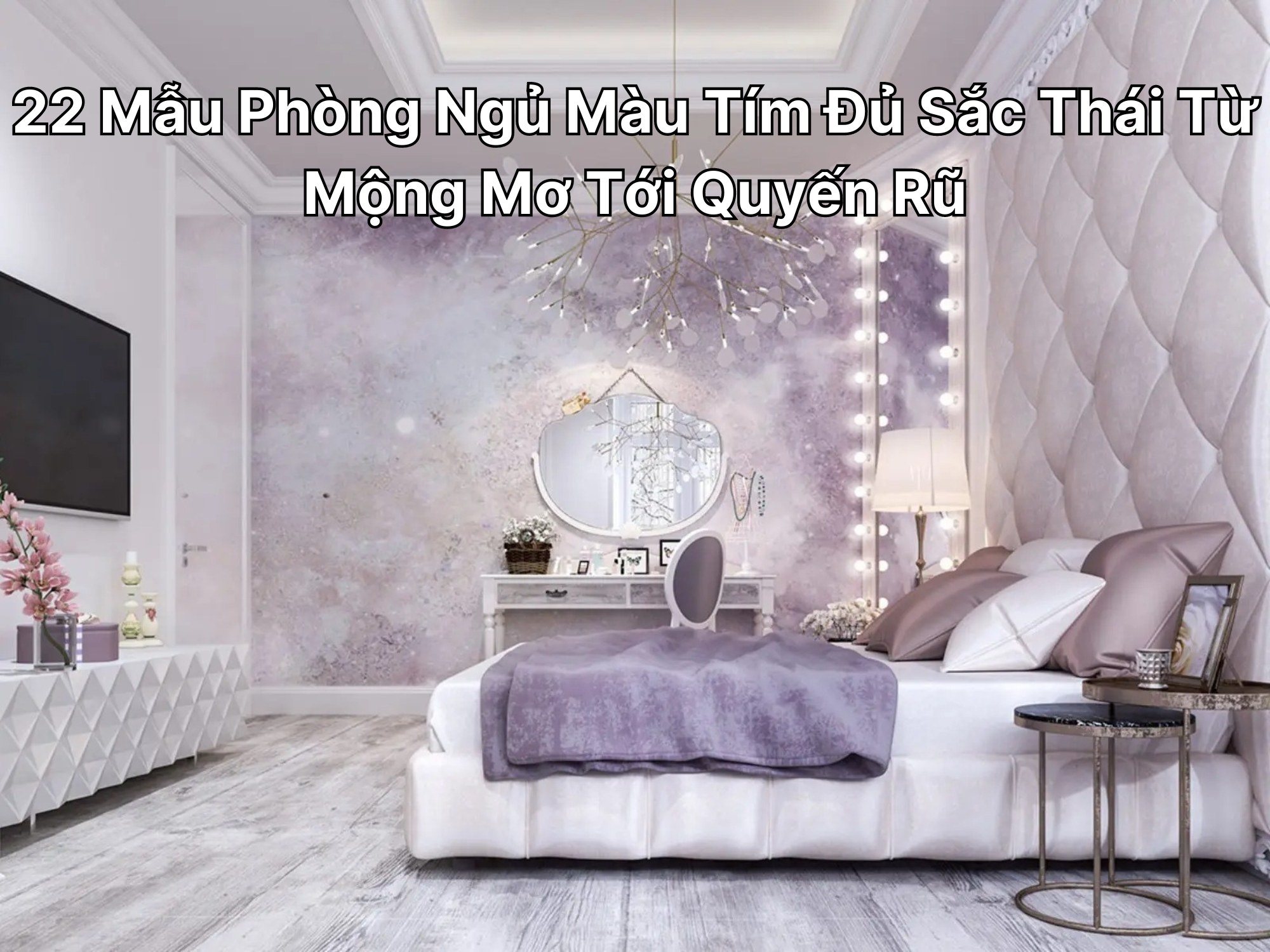 22 Mẫu Phòng Ngủ Màu Tím Đủ Sắc Thái Từ Mộng Mơ Tới Quyến Rũ