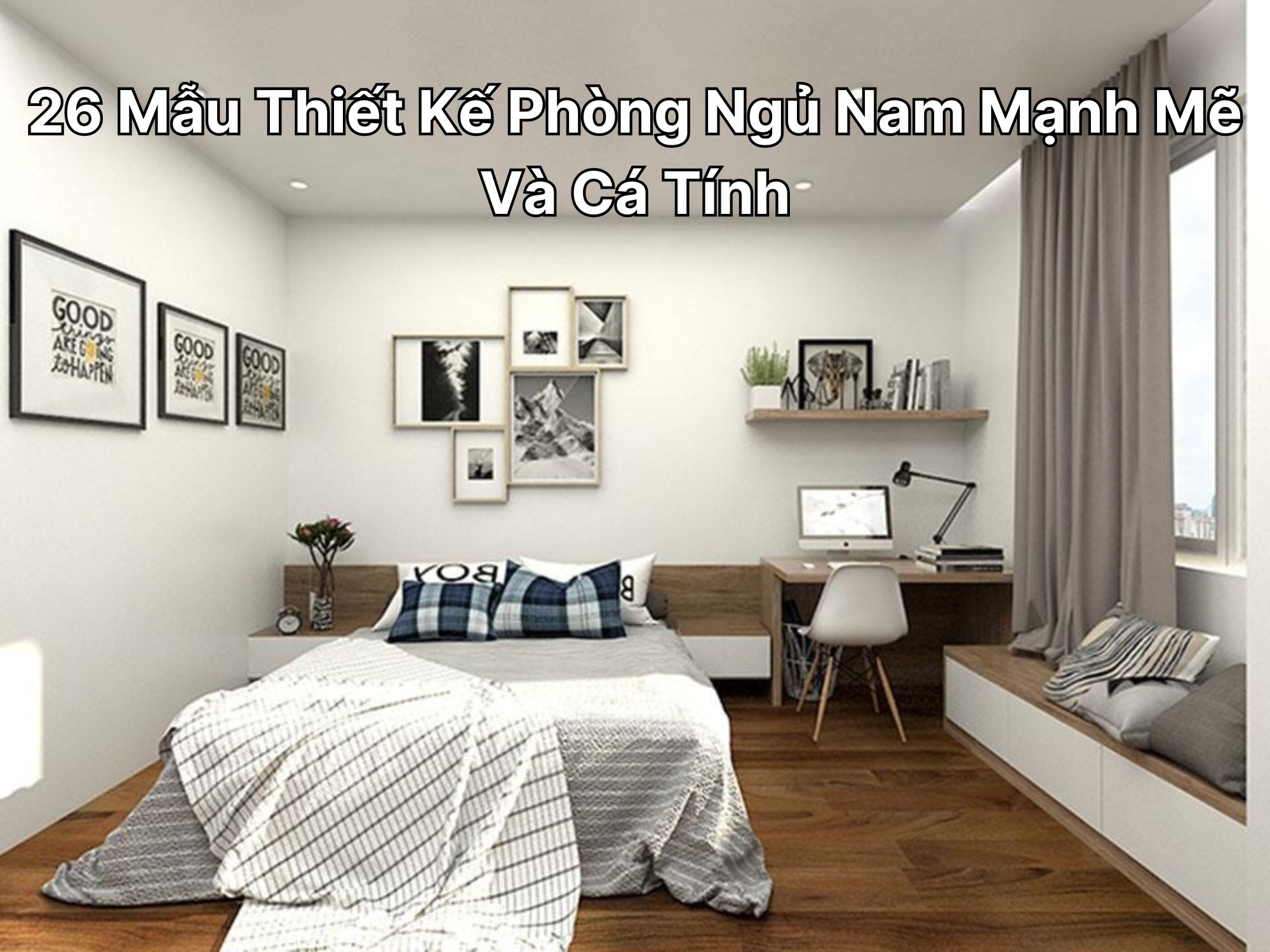 26 Mẫu Thiết Kế Phòng Ngủ Nam Mạnh Mẽ Và Cá Tính
