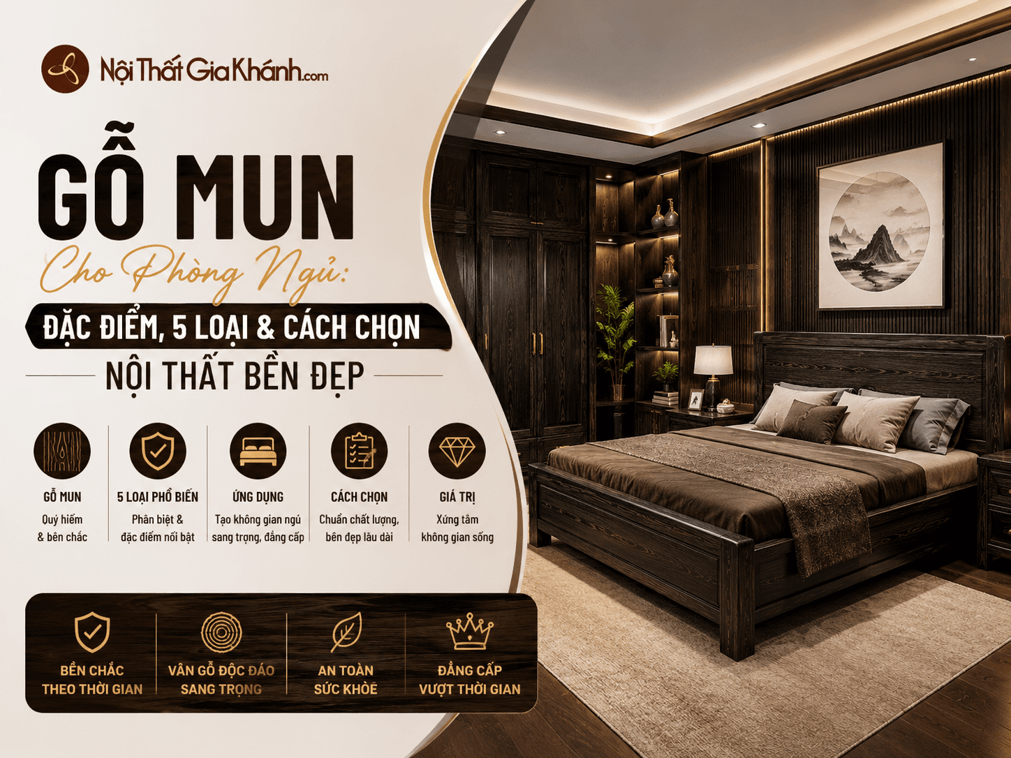 Gỗ Mun Cho Phòng Ngủ: Đặc Điểm, 5 Loại & Cách Chọn Nội Thất Bền Đẹp